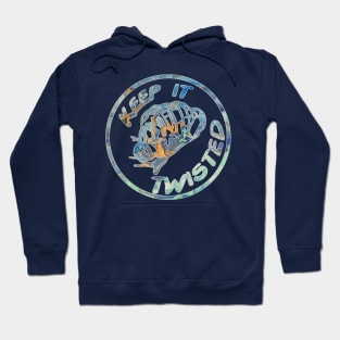 keep is twisted Hoodie